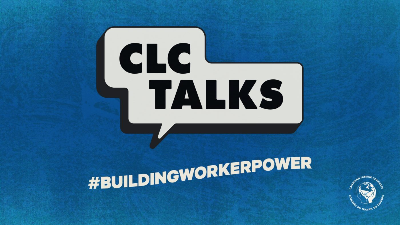 Air bubble that says CLC Talks: Building Worker Power